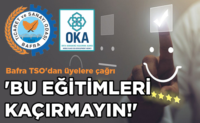 Bafra TSO’dan üyelere çağrı ‘BU EĞİTİMLERİ KAÇIRMAYIN!’