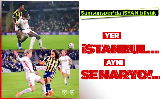 Samsunspor YER İSTANBUL…  AYNI SENARYO!..