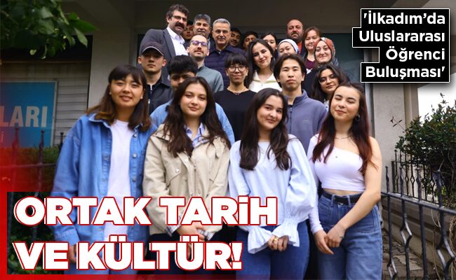 ORTAK TARİH VE KÜLTÜR!