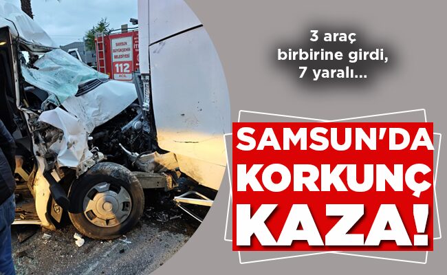 SAMSUN’DA KORKUNÇ KAZA!