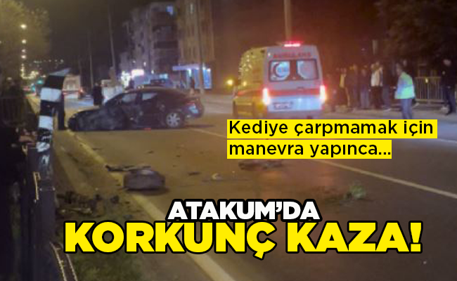 Kediye çarpmamak için manevra yapınca… ATAKUM’DA KORKUNÇ KAZA!