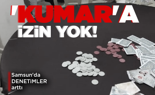 ‘KUMAR’A İZİN YOK!