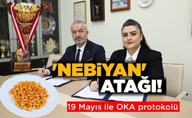 19 Mayıs ile OKA protokolü  ‘NEBİYAN’ ATAĞI!