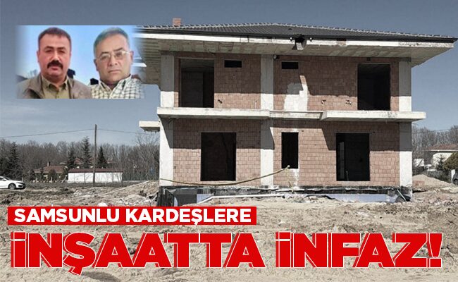 SAMSUNLU KARDEŞLERE İNŞAATTA İNFAZ!