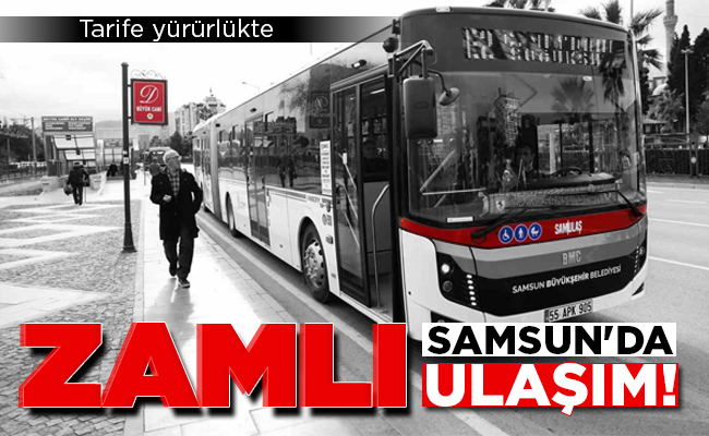 SAMSUN’DA ZAMLI  ULAŞIM!