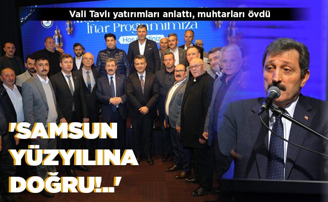 ‘SAMSUN  YÜZYILINA  DOĞRU!..’