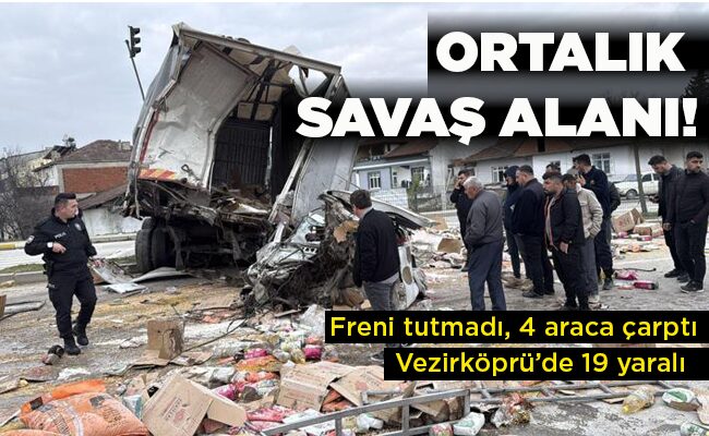 Vezirköprü’de 19 yaralı  Freni tutmadı, 4 araca çarptı ORTALIK SAVAŞ ALANI!