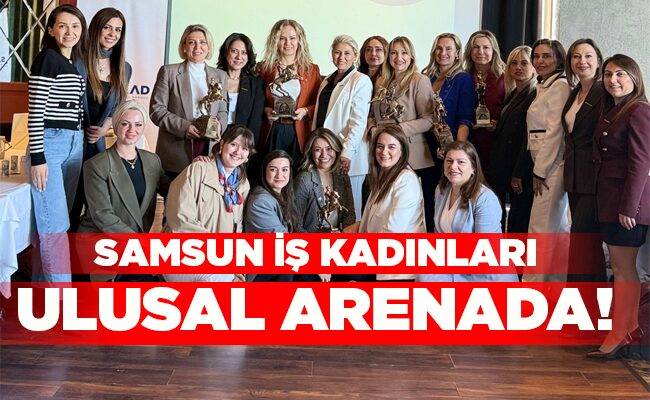 SAMSUN İŞ KADINLAR ULUSAL ARENADA!
