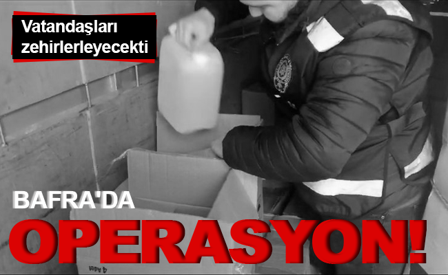 BAFRA’DA OPERASYON!