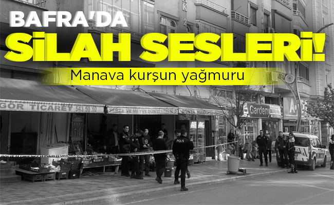 BAFRA’DA SİLAH SESLERİ!