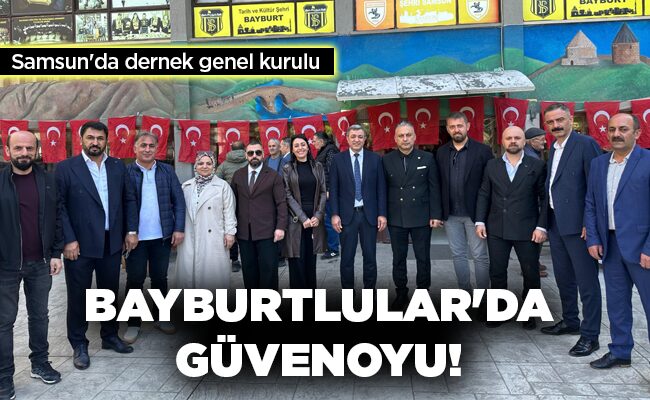 BAYBURTLULAR’DA GÜVENOYU!