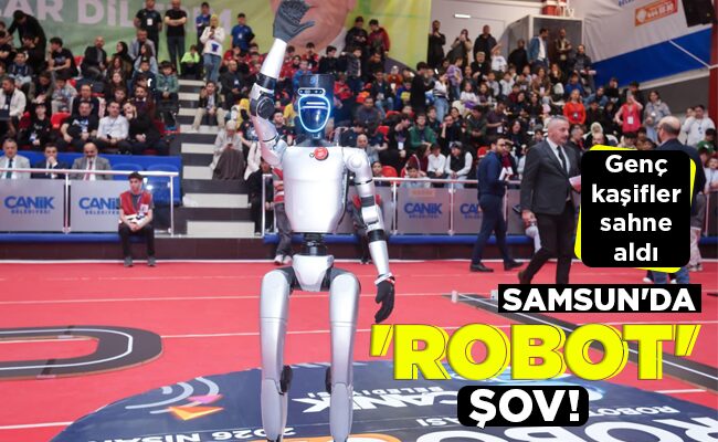 SAMSUN’DA ‘ROBOT’ ŞOV!