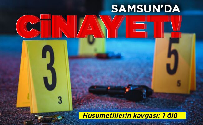 SAMSUN’DA CİNAYET!