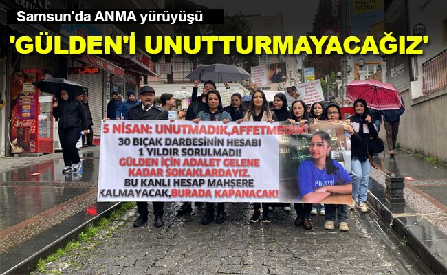‘GÜLDEN’İ UNUTTURMAYACAĞIZ’