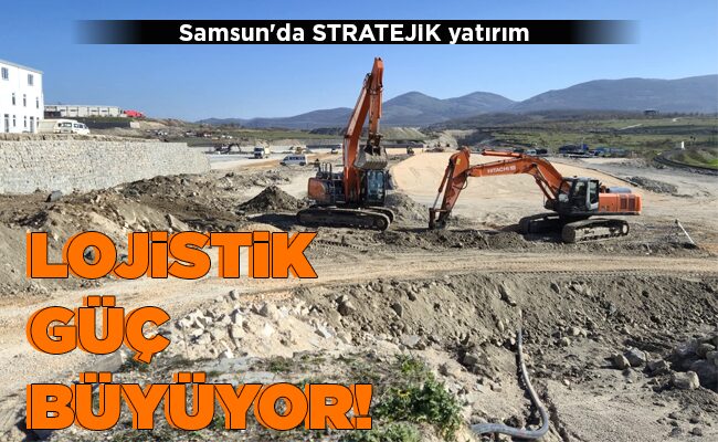 LOJİSTİK GÜÇ BÜYÜYOR!