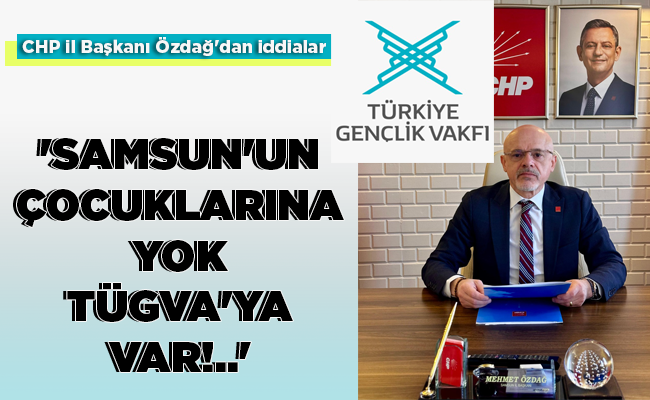 ‘SAMSUN’UN ÇOCUKLARINA YOK TÜGVA’YA VAR!..’