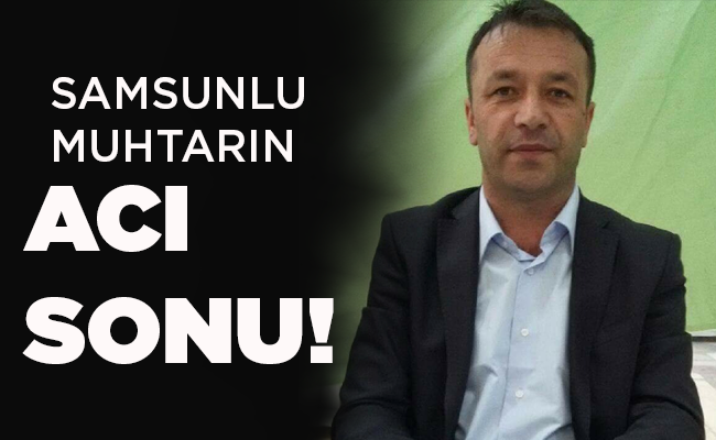 SAMSUNLU MUHTARIN ACI SONU!