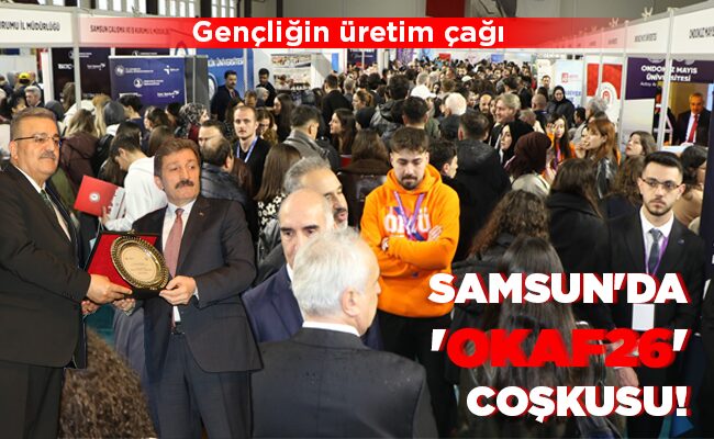 SAMSUN’DA  ‘OKAF26’  COŞKUSU!