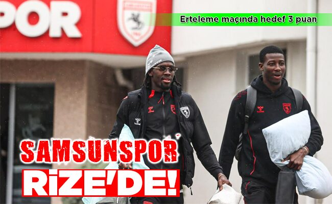 SAMSUNSPOR RİZE’DE!