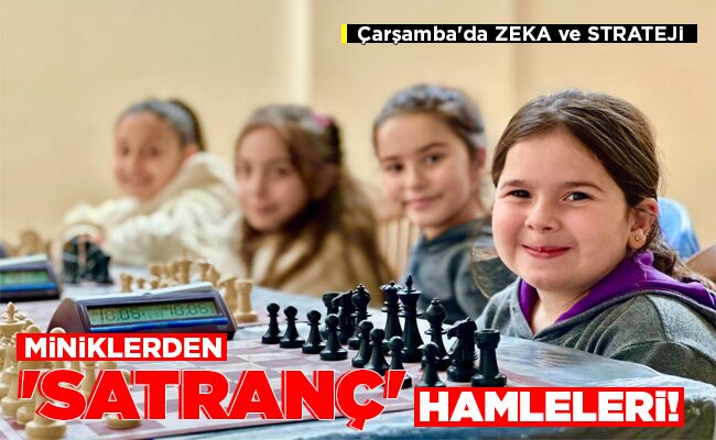 MİNİKLERDEN ‘SATRANÇ’ HAMLELERİ!