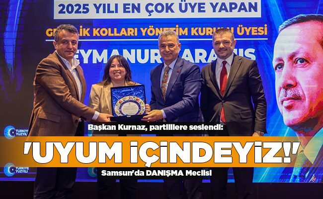 Samsun’da DANIŞMA Meclisi Başkan Kurnaz, partililere seslendi: ‘UYUM İÇİNDEYİZ!’