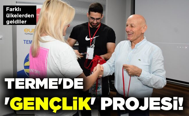 TERME’DE ‘GENÇLİK’ PROJESİ!