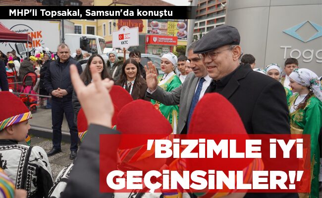 ‘BİZİMLE İYİ GEÇİNSİNLER!’