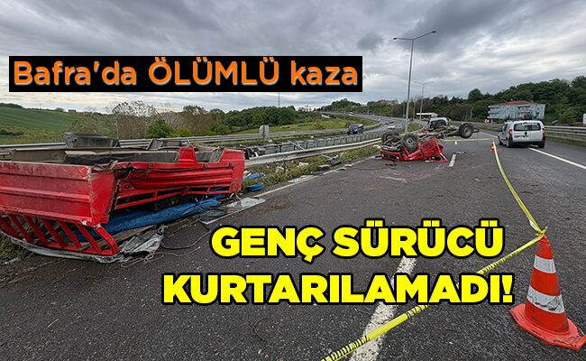 Bafra’da ÖLÜMLÜ kaza  GENÇ SÜRÜCÜ KURTARILAMADI!