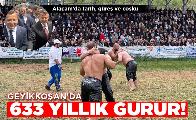 GEYİKKOŞAN’DA 633 YILLIK GURUR!