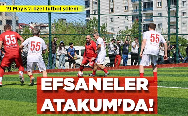 EFSANELER ATAKUM’DA!