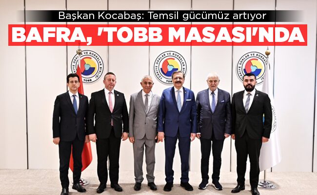 BAFRA, ‘TOBB MASASI’NDA