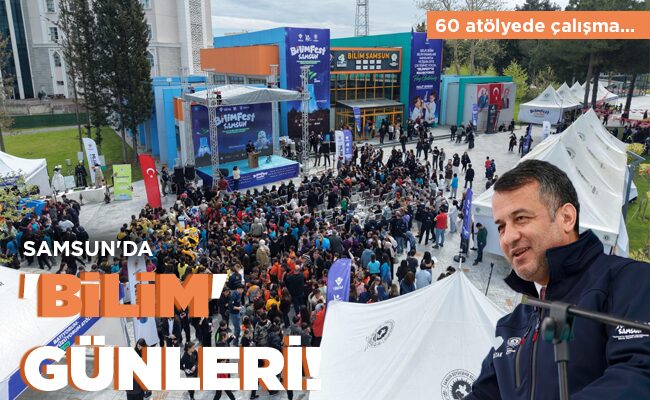 SAMSUN’DA ‘BİLİM’ GÜNLERİ!