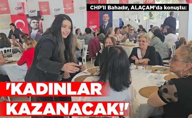 ‘KADINLAR KAZANACAK!’