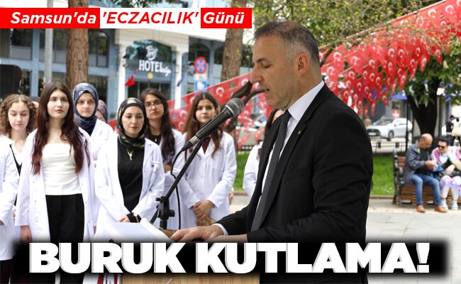 Samsun’da ‘ECZACILIK’ Günü  BURUK KUTLAMA!
