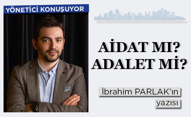 AİDAT MI? ADALET Mİ?