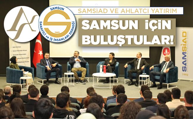 SAMSUN  İÇİN BULUŞTULAR!