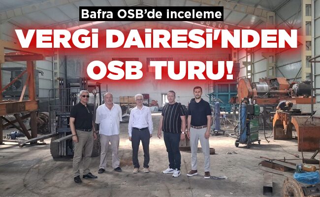 VERGİ DAİRESİ’NDEN  OSB TURU!