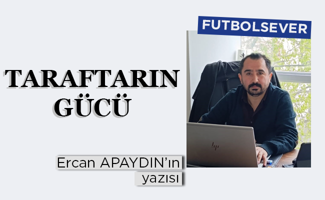 TARAFTARIN GÜCÜ