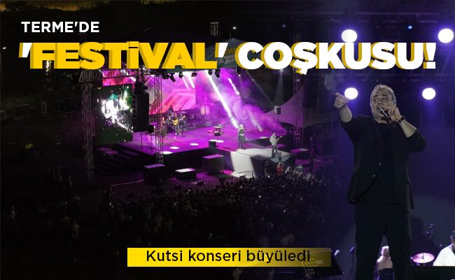 TERME’DE ‘FESTİVAL’ COŞKUSU!