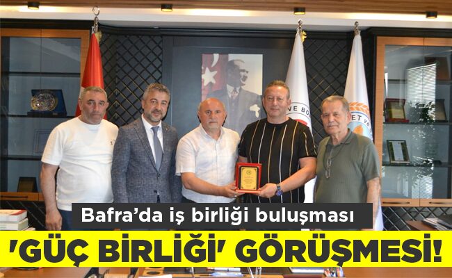 ‘GÜÇ BİRLİĞİ’ GÖRÜŞMESİ!