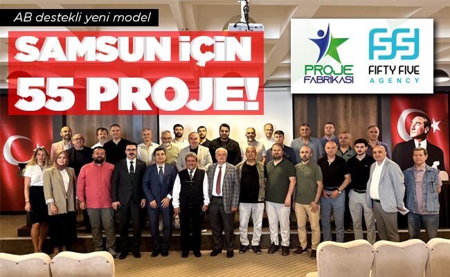 SAMSUN İÇİN 55 PROJE!