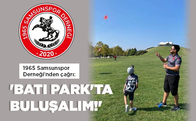 ‘BATI PARK’TA BULUŞALIM!’