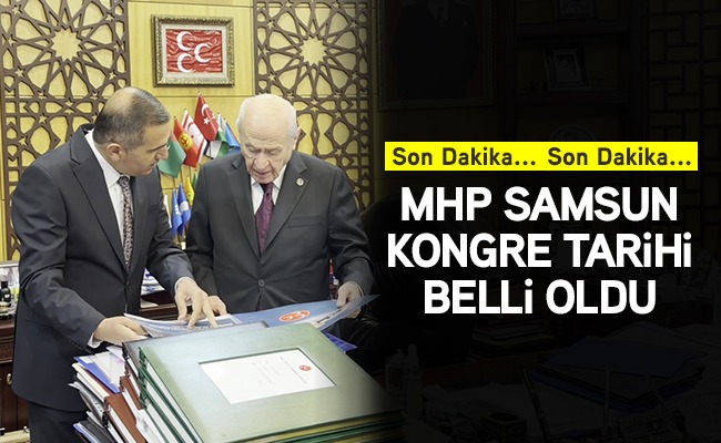 MHP Samsun İl Başkanlığı’nın 15. Olağan İl Kongresi   TARİH BELLİ OLDU!