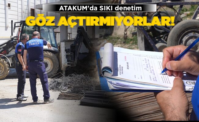 ATAKUM’da SIKI denetim  GÖZ AÇTIRMIYORLAR!