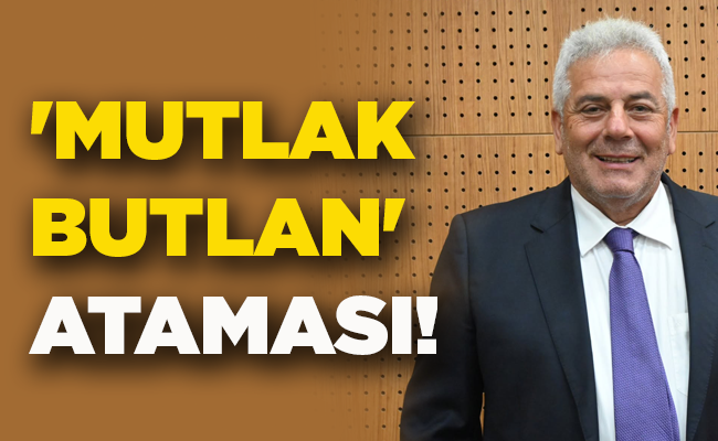 ‘MUTLAK BUTLAN’ ATAMASI!