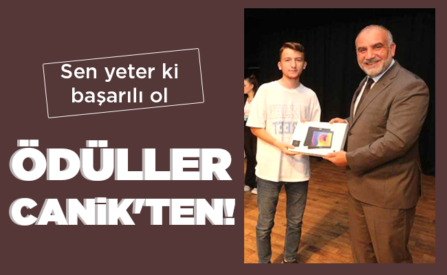 ÖDÜLLER CANİK’TEN!