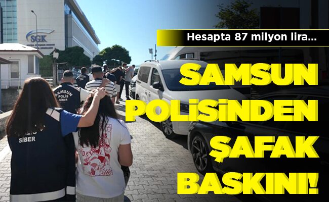 SAMSUN POLİSİNDEN ŞAFAK BASKINI!
