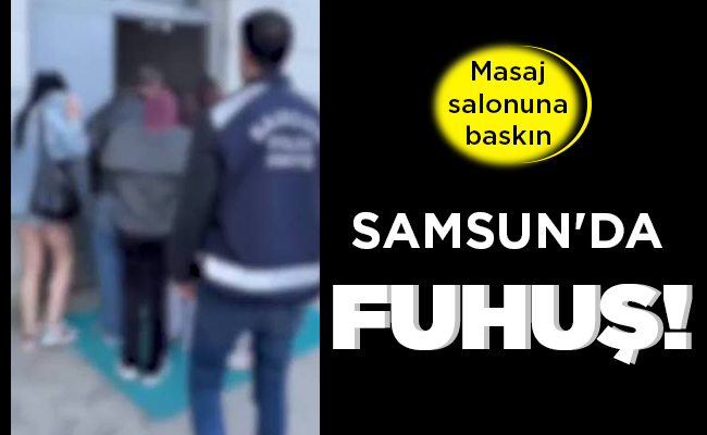 SAMSUN’DA FUHUŞ!