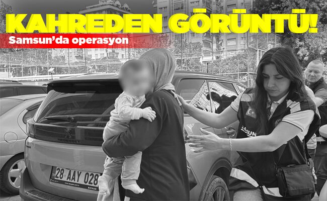 Samsun’da operasyon KAHREDEN  GÖRÜNTÜ!