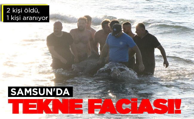 SAMSUN’DA TEKNE FACİASI!